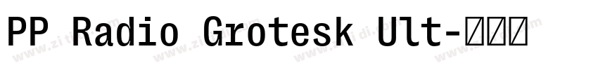 PP Radio Grotesk Ult字体转换